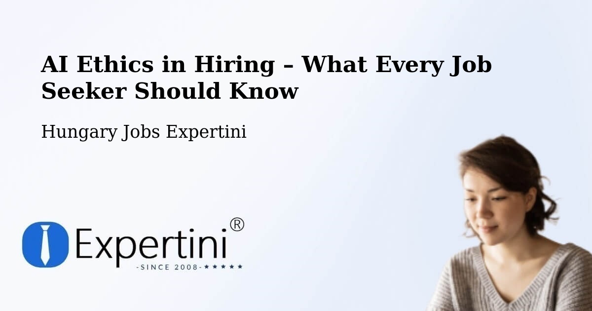 AI Ethics in Recruitment & Hiring – Bucsa - Bucsa, Hungary Jobs Expertini